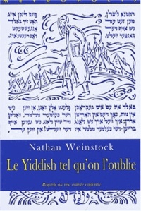 Nathan Weinstock - Le Yiddish tel qu'on l'oublie - Regards sur une culture engloutie.