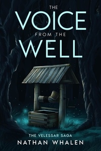  Nathan Whalen - The Voice From the Well - The Velessar Saga, #1.
