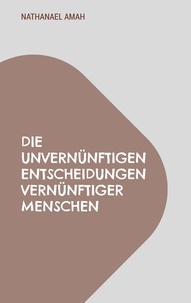 Nathanaël Amah - Natham  Collection  : Die unvernünftigen Entscheidungen vernünftiger Menschen.