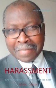 Nathanaël Amah - Harassment - The moment we get what we want the most.