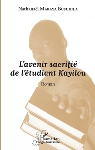 Nathanaël Makaya-Busukila - L'avenir sacrifié de l'étudiant Kayilou.