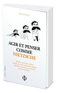 Nathanaël Masselot - Agir et penser comme Nietzsche.
