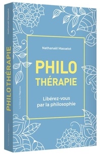 Nathanaël Masselot - Philothérapie - Libérez-vous par la philosophie.