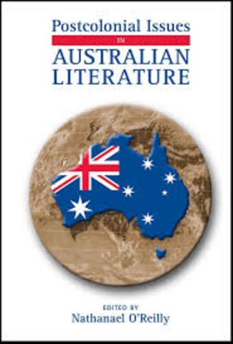 Nathanael O'Reilly - Postcolonial Issues in Australian Literature.