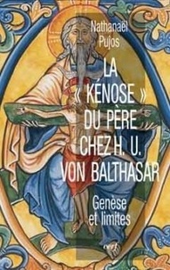 Nathanaël Pujos - La "kénose" du Père chez H.U. von Balthasar - Genèse et limites.