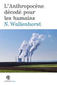 Nathanaël Wallenhorst - L'Anthropocène décodé pour les humains.