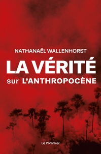 Téléchargez des livres d'espagnol en ligne La vérité sur l'anthropocène (French Edition) 9782746519459