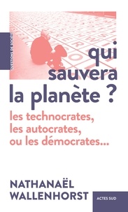Gratuit pour télécharger des livres pdf Qui sauvera la planète : les climatosceptiques, les technophiles ou les bisounours ?