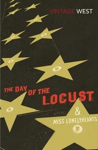 Nathanael West - The Day of the Locust and Miss Lonelyhearts.