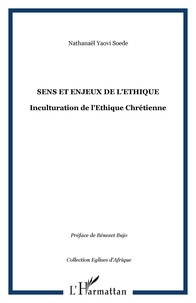 Nathanaël Yaovi Soédé - Sens et enjeux de l'éthique - Inculturation de l'éthique chrétienne.