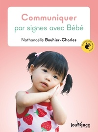 Téléchargement électronique des manuels Communiquer par signes avec bébé par Nathanaëlle Bouhier-Charles en francais 9782889057047