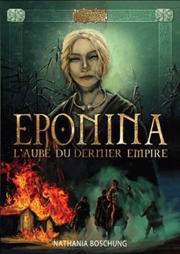 Nathania Boschung - L'aube du dernier empire Tome 1 : Eponina.