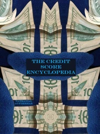 The Credit Score Encyclopedia