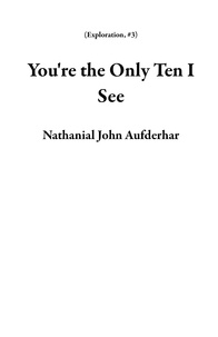  Nathanial John Aufderhar - You're the Only Ten I See - Exploration, #3.