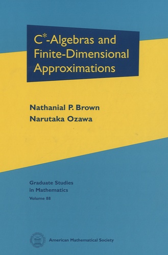 Nathanial P. Brown et Narutaka Ozawa - C-Algebras and Finite-Dimensional Approximations.