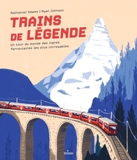 Livre à téléchargement gratuit Trains de légende  - Un tour du monde des lignes ferroviaires les plus incroyables 9782408029968 par Nathaniel Adams, Ryan Johnson, Sylvie Lucas