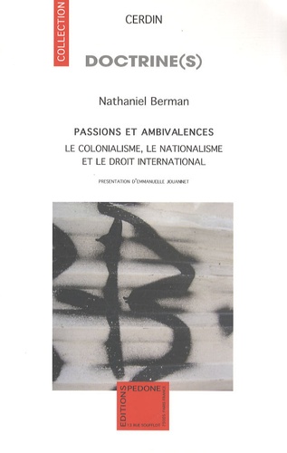 Nathaniel Berman - Passions et ambivalences - Le colonialisme, le nationalisme et le droit international.