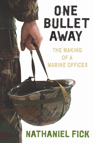 One Bullet Away. The Making of a Marine Officer