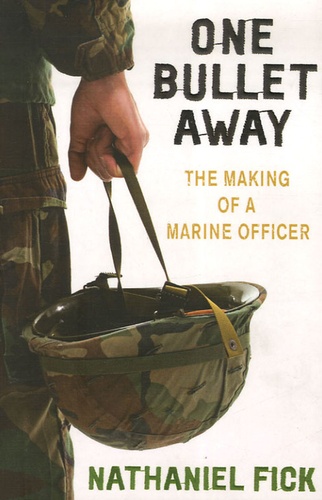 One Bullet Away. The Making of a Marine Officer