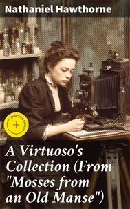 A Virtuoso's Collection (From "Mosses from an Old Manse")
