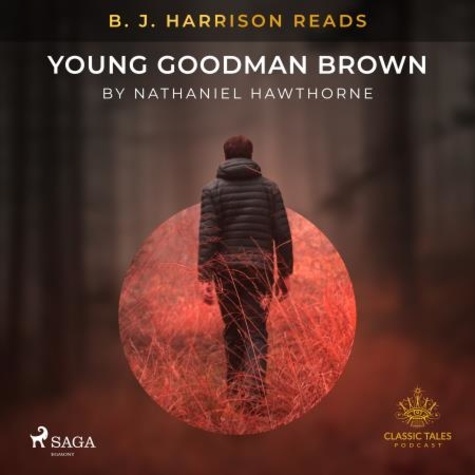 Nathaniel Hawthorne et B. J. Harrison - B. J. Harrison Reads Young Goodman Brown.