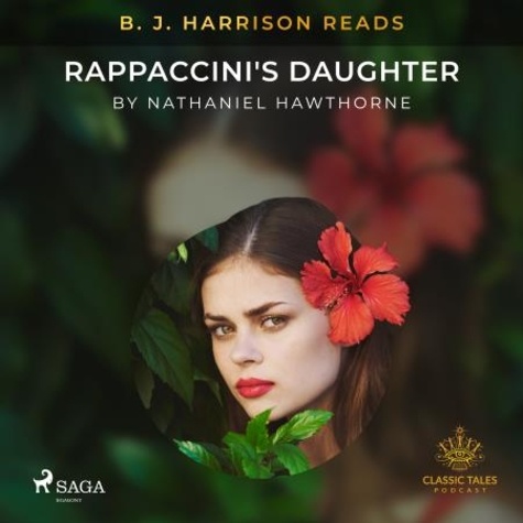 Nathaniel Hawthorne et B. J. Harrison - B. J. Harrison Reads Rappaccini's Daughter.