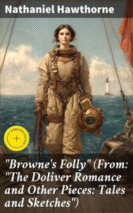 "Browne's Folly" (From: "The Doliver Romance and Other Pieces: Tales and Sketches")