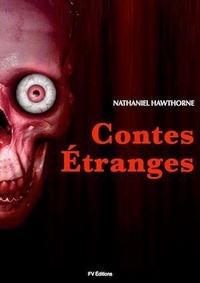 Nathaniel Hawthorne - Contes Étranges.