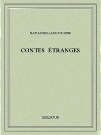 Nathaniel Hawthorne - Contes étranges.