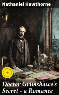 Doctor Grimshawe's Secret — a Romance