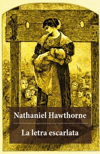 Nathaniel Hawthorne - La letra escarlata (texto completo, con índice activo).
