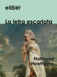 Nathaniel Hawthorne - La letra escarlata.