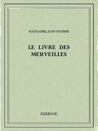 Nathaniel Hawthorne - Le livre des merveilles.
