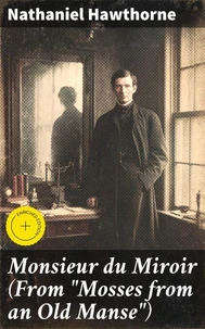 Monsieur du Miroir (From "Mosses from an Old Manse")