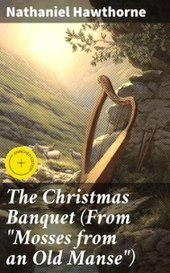 The Christmas Banquet (From "Mosses from an Old Manse")