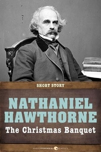 Nathaniel Hawthorne - The Christmas Banquet - Short Story.