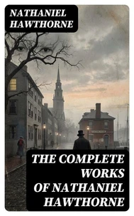 The Complete Works of Nathaniel Hawthorne
