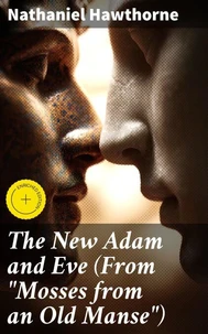 The New Adam and Eve (From "Mosses from an Old Manse")