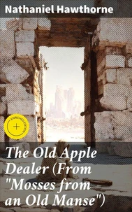 The Old Apple Dealer (From "Mosses from an Old Manse")