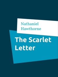 Nathaniel Hawthorne - The Scarlet Letter.