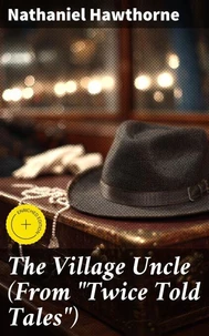 The Village Uncle (From "Twice Told Tales")