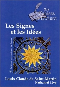 Nathaniel Lévy et Louis-Claude de Saint-Martin - Les signes et les idées - Et son Message Posthume.