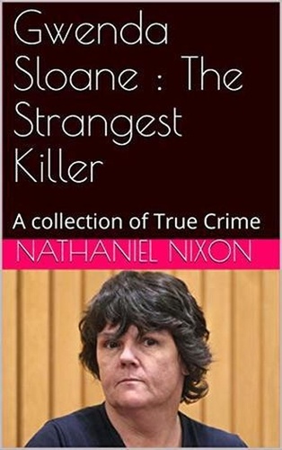  Nathaniel Nixon - Gwenda Sloane : The Strangest Killer.