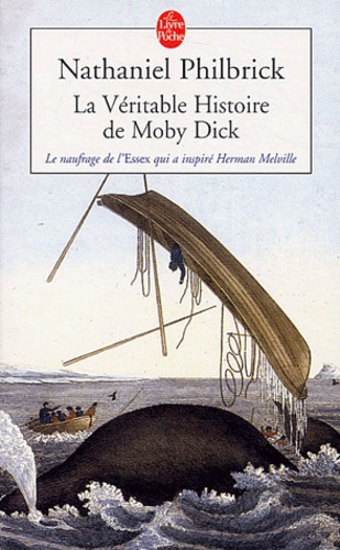 Nathaniel Philbrick - La véritable histoire de Moby Dick.
