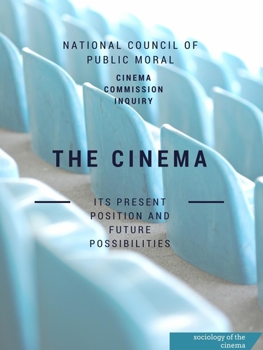 The Cinema. Its Present Position and Future Possibilities