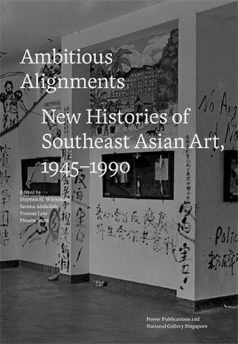  National Gallery Singapore - Ambitious Alignments - New Histories in Southeast Asian Art 1945-1990.