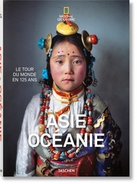  National Geographic et Benedikt Taschen - Asie Océanie - Le tour du monde en 125 ans.