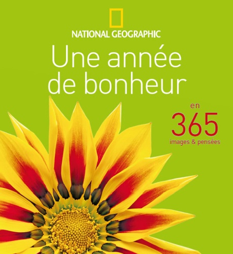  National Geographic - Une année de bonheur en 365 images et pensées.