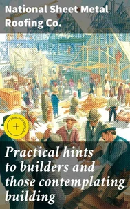 Practical hints to builders and those contemplating building