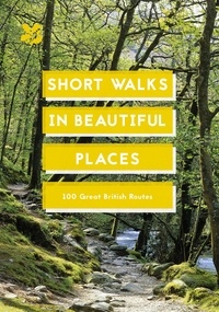 National Trust - Short Walks in Beautiful Places - 100 Great British Routes.